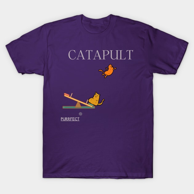 Purrfect Catapult T-Shirt by dmangelo